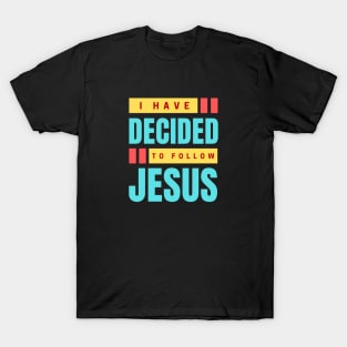 I Have Decided To Follow Jesus | Christian Typography T-Shirt